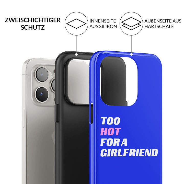 too hot for a girlfriend Hülle